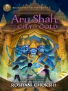 Cover image for Aru Shah and the City of Gold